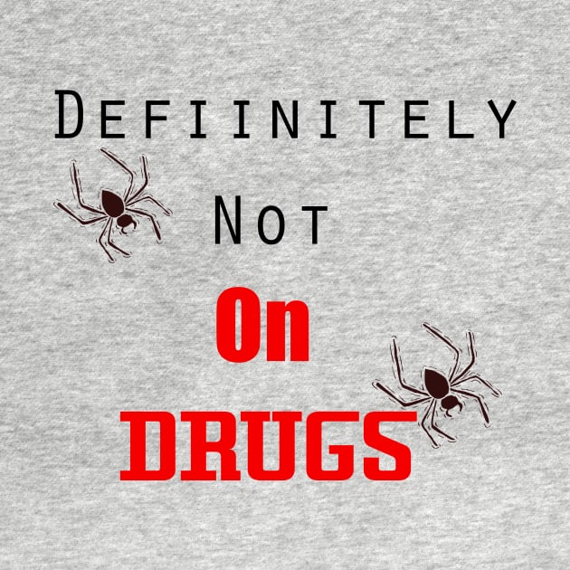 Definitely Not On Drugs Spiders by MarVenDesignes